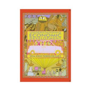 NCERT 10th Class Social Science Text Book UNDERSTANDING ECONOMIC DEVELOPMENT