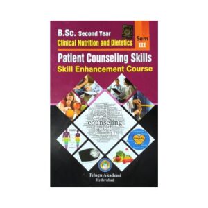 BSc Degree 2nd year Clinical Nutrition and Dietetics 3rd Sem Patient Counselling Textbook [Skill Enhancement Course] by Telugu Academy